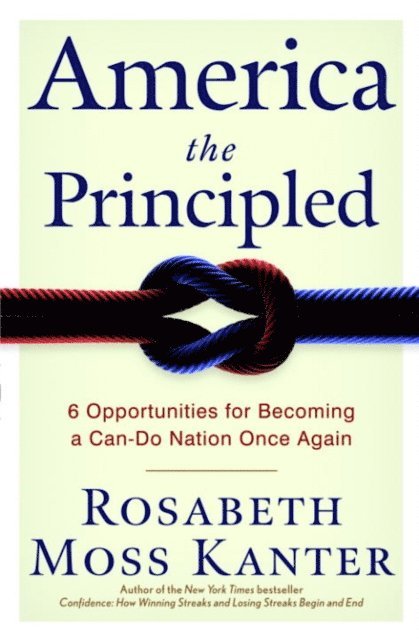 Rosabeth Moss Kanter - America the Principled, E-bok