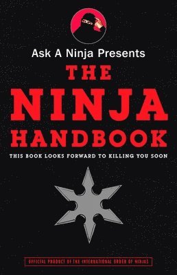 Douglas Sarine, Kent Nichols - Ask a Ninja Presents the Ninja Handbook: This Book Looks Forward to Killing You Soon, Häftad