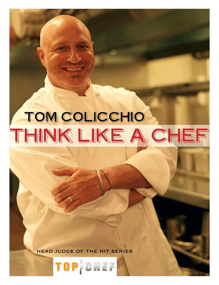 Tom Colicchio - Think Like a Chef, Häftad
