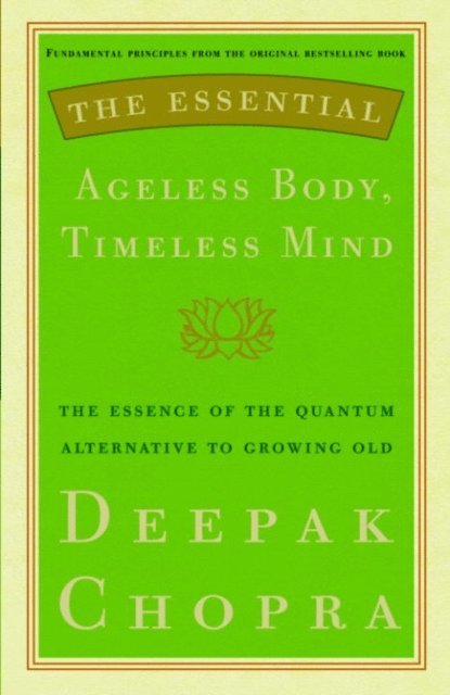 M.D. Deepak Chopra - Essential Ageless Body, Timeless Mind, E-bok