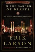 In the Garden of Beasts: Love, Terror, and an American Family in Hitler's Berlin