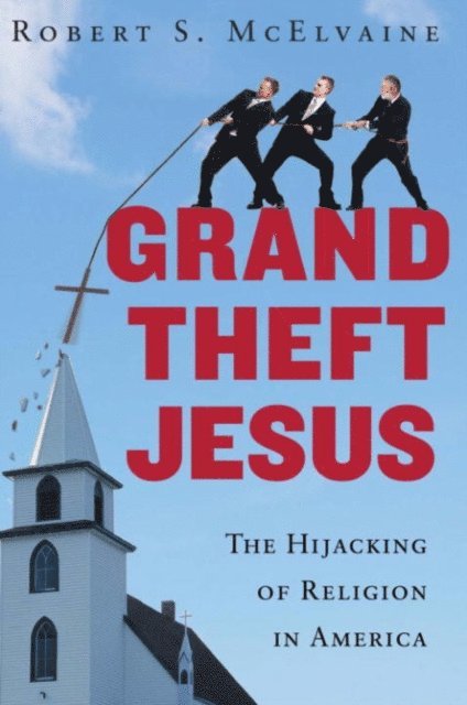 Robert S. McElvaine - Grand Theft Jesus, E-bok
