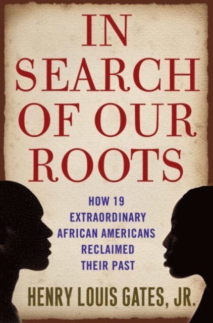 Jr. Henry Louis Gates - In Search of Our Roots, E-bok