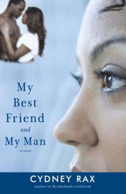 Cydney Rax - My Best Friend and My Man, E-bok