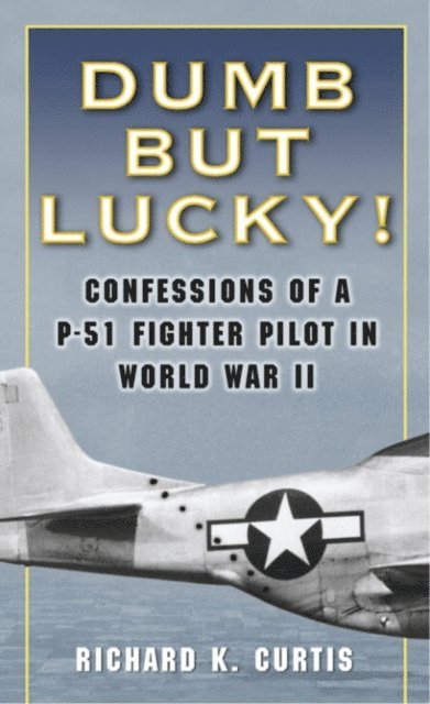 Richard Curtis - Dumb but Lucky!, E-bok