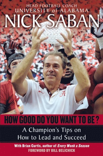 Brian Curtis, Nick Saban - How Good Do You Want to Be?, E-bok. Tillgänglighet: Lägg i varukorg