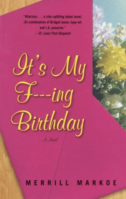 Merrill Markoe - It's My F---ing Birthday, E-bok