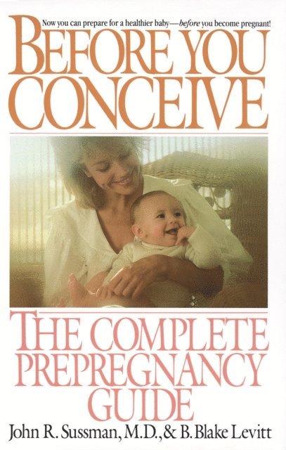 B. Blake Levitt, John R. Sussman - Before You Conceive, E-bok