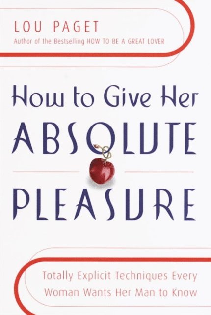 Lou Paget - How to Give Her Absolute Pleasure, E-bok