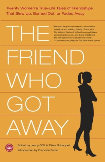 Elissa Schappell, Jenny Offill - Friend Who Got Away, E-bok
