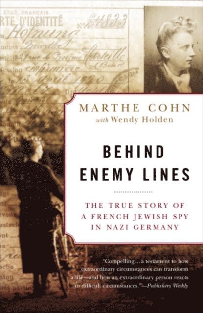 Wendy Holden, Marthe Cohn - Behind Enemy Lines, E-bok