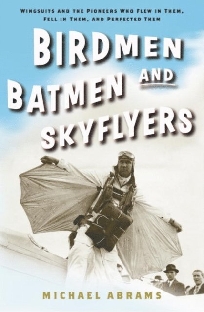 Michael Abrams - Birdmen, Batmen, and Skyflyers, E-bok
