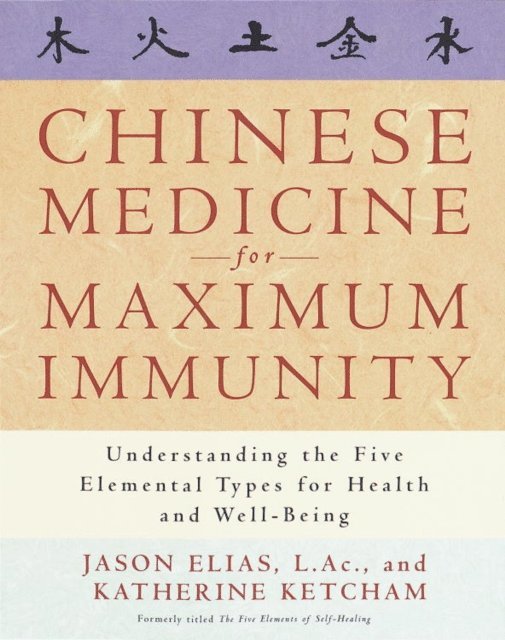 Katherine Ketcham, Jason Elias - Chinese Medicine for Maximum Immunity, E-bok
