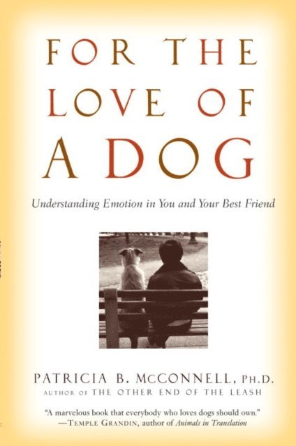 Ph.D. Patricia McConnell - For the Love of a Dog, E-bok. Tillgänglighet: Lägg i varukorg