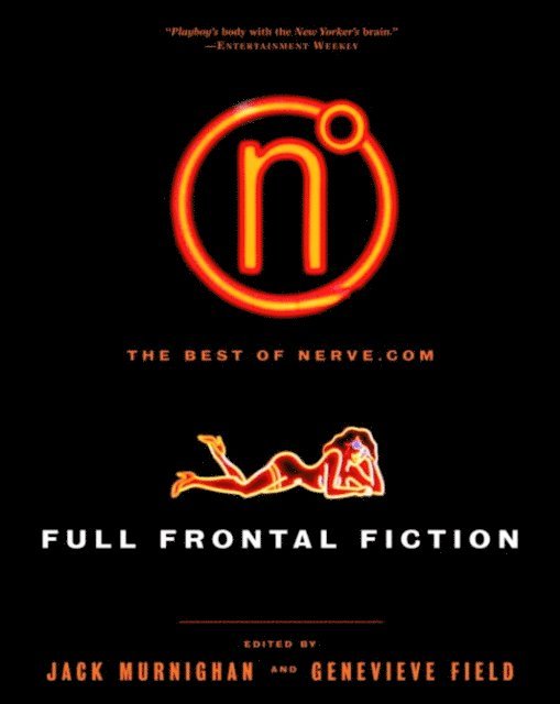 Rufus Griscom, Genevieve Field, Jack Murnighan - Full Frontal Fiction, E-bok