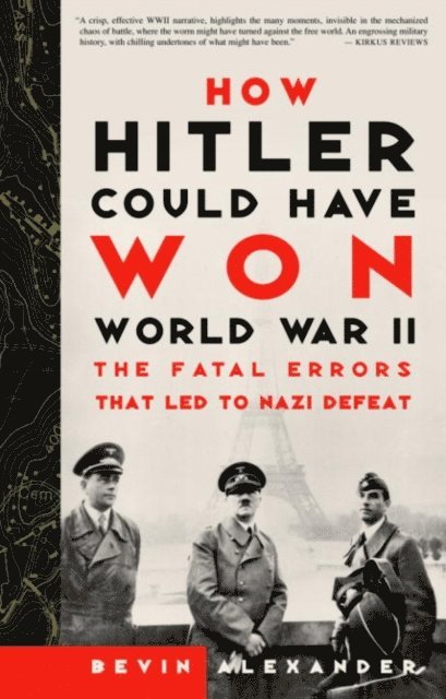 Bevin Alexander - How Hitler Could Have Won World War II, E-bok. Tillgänglighet: Lägg i varukorg