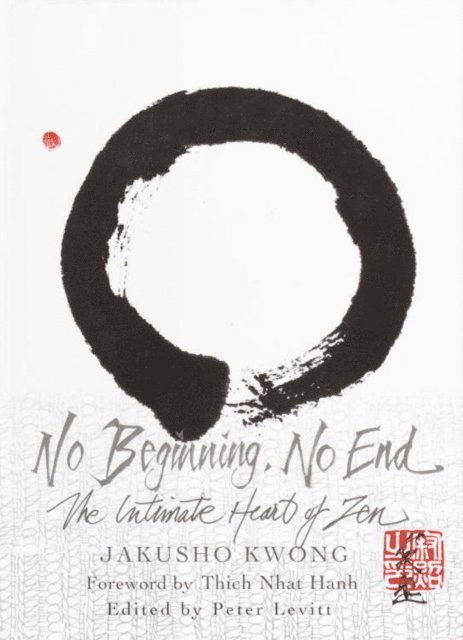 Jakusho Kwong Roshi, Peter Levitt - No Beginning, No End, E-bok