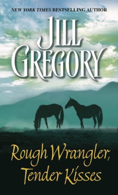 Jill Gregory - Rough Wrangler, Tender Kisses, E-bok