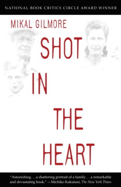 Mikal Gilmore - Shot in the Heart, E-bok