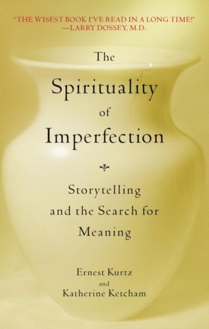 Katherine Ketcham, Ernest Kurtz - Spirituality of Imperfection, E-bok