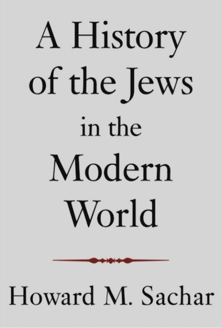 Howard M. Sachar - History of the Jews in the Modern World, E-bok