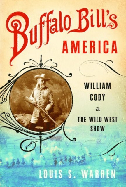 Louis S. Warren - Buffalo Bill's America, E-bok