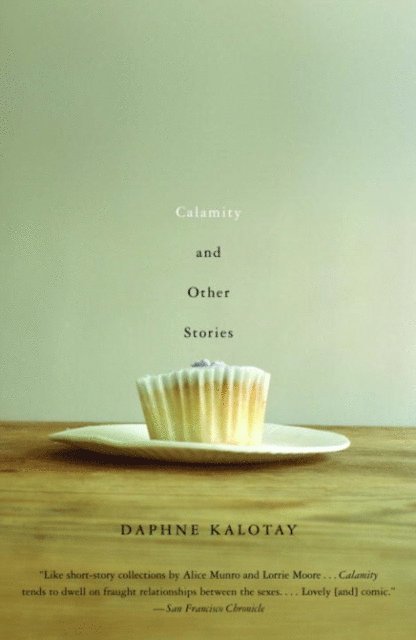 Daphne Kalotay - Calamity and Other Stories, E-bok
