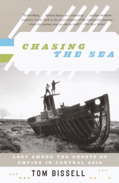 Tom Bissell - Chasing the Sea, E-bok