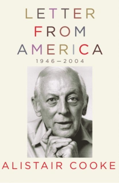 Alistair Cooke - Letter from America, 1946-2004, E-bok