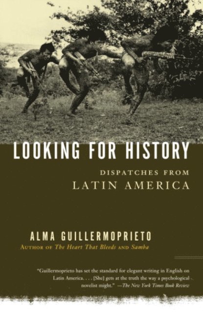 Alma Guillermoprieto - Looking for History, E-bok