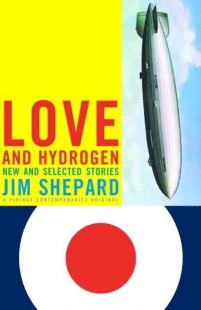 Jim Shepard - Love and Hydrogen, E-bok