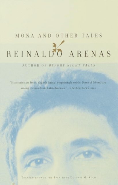 Reinaldo Arenas - Mona and Other Tales, E-bok