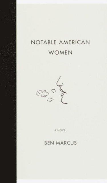 Ben Marcus - Notable American Women, E-bok