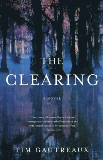 Tim Gautreaux - Clearing, E-bok