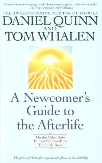 Daniel Quinn - Newcomer's Guide to the Afterlife, E-bok