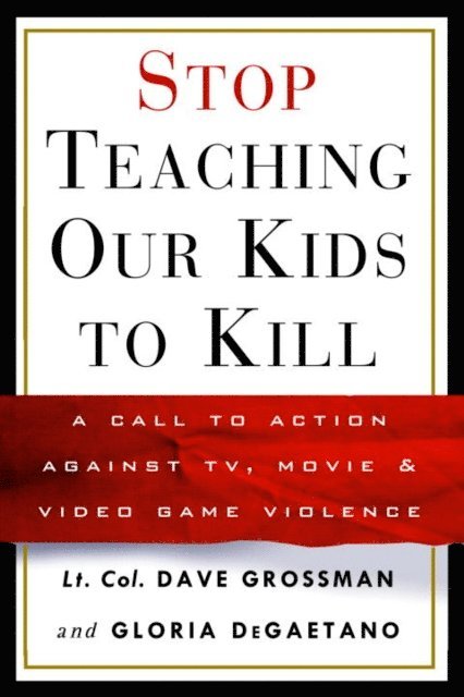 Gloria Degaetano, Lt. Col. Dave Grossman - Stop Teaching Our Kids to Kill, E-bok