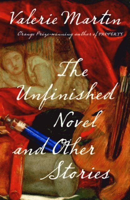 Valerie Martin - Unfinished Novel and Other Stories, E-bok