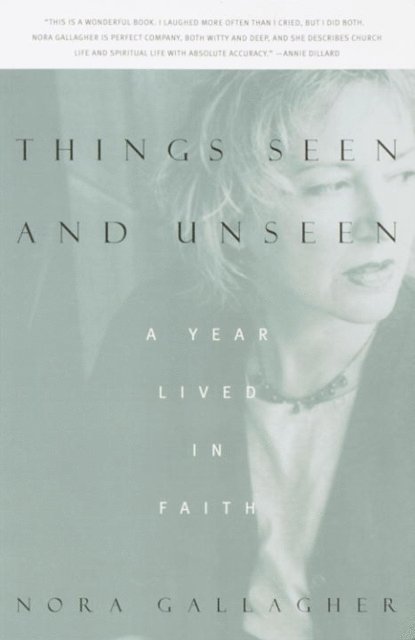 Nora Gallagher - Things Seen and Unseen, E-bok