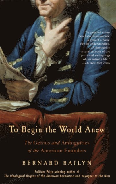 Bernard Bailyn - To Begin the World Anew, E-bok