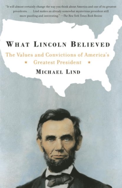 Michael Lind - What Lincoln Believed, E-bok