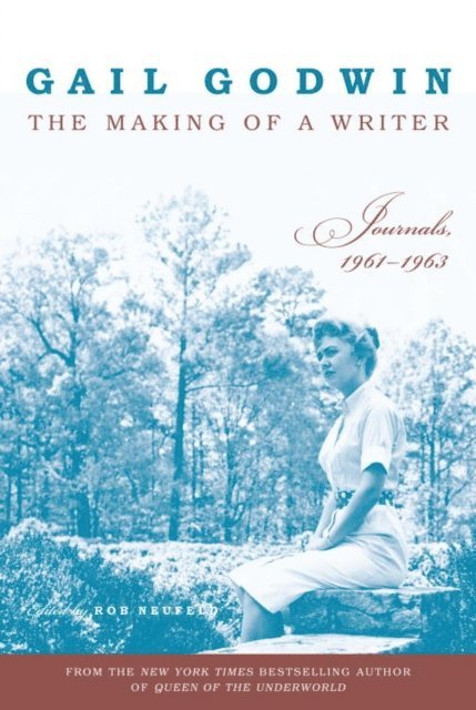 Gail Godwin, Rob Neufeld - Making of a Writer, E-bok