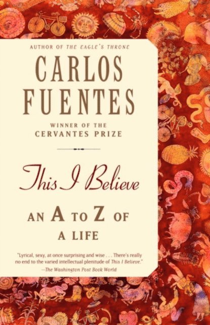 Carlos Fuentes - This I Believe, E-bok