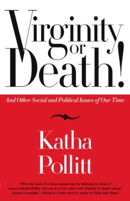 Katha Pollitt - Virginity or Death!, E-bok
