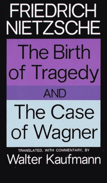 Friedrich Nietzsche - Birth of Tragedy and The Case of Wagner, E-bok