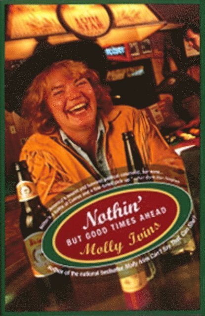 Molly Ivins - Nothin' But Good Times Ahead, E-bok