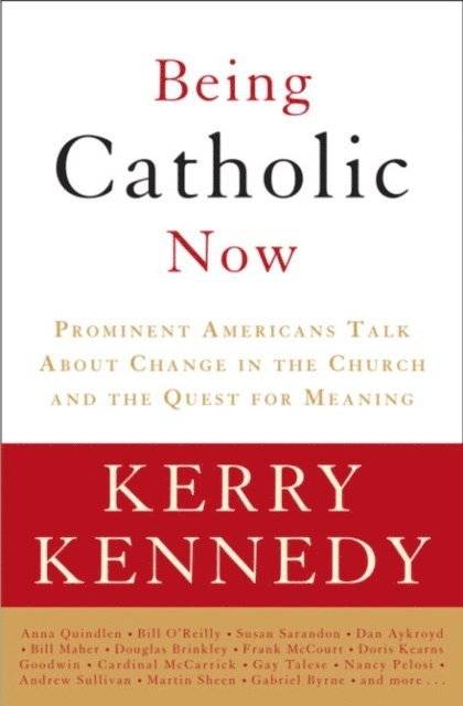 Kerry Kennedy - Being Catholic Now, E-bok