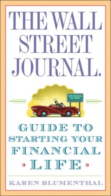 Karen Blumenthal - Wall Street Journal. Guide to Starting Your Financial Life, E-bok