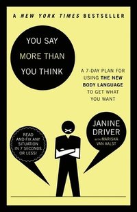You Say More Than You Think: Use the New Body Language to Get What You Want!, the 7-Day Plan