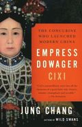 Empress Dowager CIXI: The Concubine Who Launched Modern China