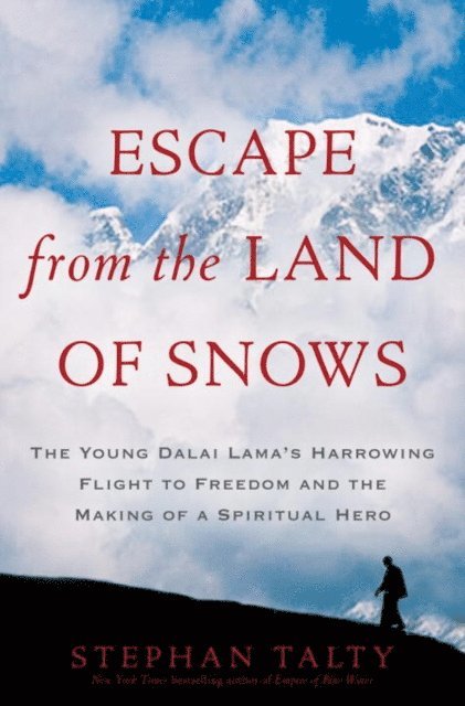 Stephan Talty - Escape from the Land of Snows, E-bok